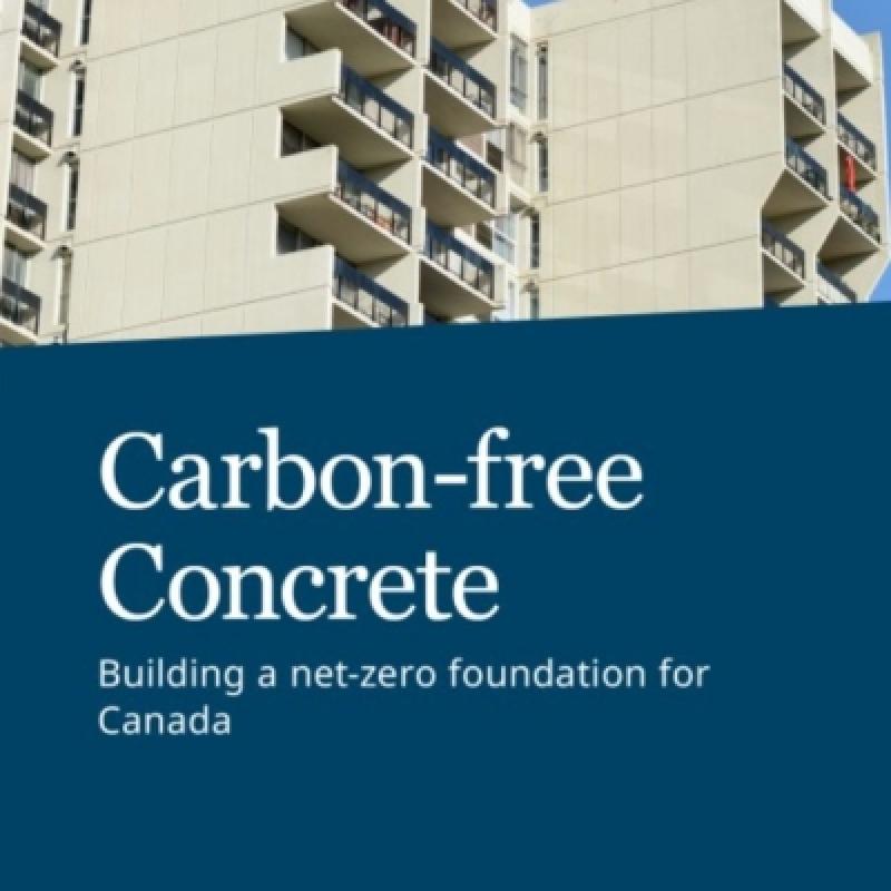 The cover of the Pembina Institute report, Carbon-free Concrete: Building a net-zero foundation for Canada. (Courtesy Pembina Institute)